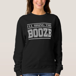 I'll Bring The Booze Party Bachelor  Matching Grou Sweatshirt