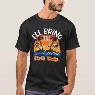 I'll Bring The Credit Card, Funny Girls Trip T-Shirt