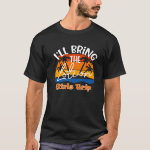 I'll Bring The Lotion, Funny Girls Trip T-Shirt