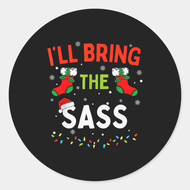 I'll Bring The S Funny Family Matching Christmas  Classic Round Sticker (Front)