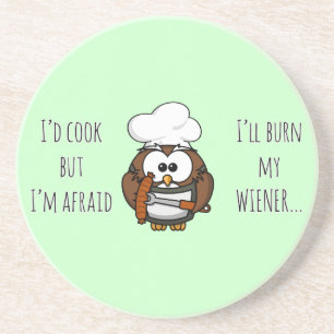 I'll burn my wiener coaster