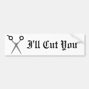 I'll Cut You (Black Hair Cutting Scissors) Bumper Sticker