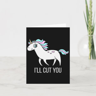 I'll Cut You! Funny Unicorn Humor T Shirt Gift  Card