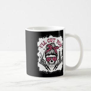 I'll Cut You Messy Bun Skull Bleached Hairdresser Coffee Mug