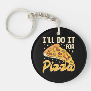 I'll Do It For Pizza Keychain