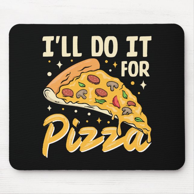 I'll Do It For Pizza Mouse Pad (Front)
