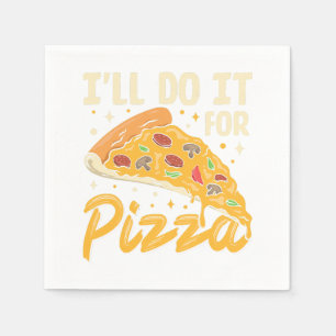 I'll Do It For Pizza Napkin