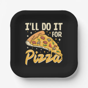 I'll Do It For Pizza Paper Plate