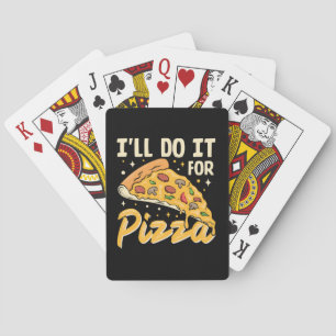 I'll Do It For Pizza Playing Cards