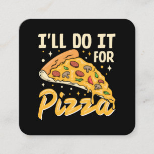 I'll Do It For Pizza Square Business Card