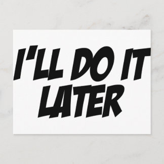I'll Do It Later Postcard