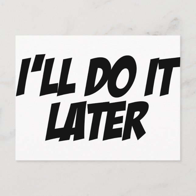 I'll Do It Later Postcard (Front)