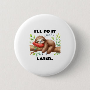 I'll Do It Later Sloth 2 Inch Round Button