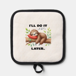 I'll Do It Later Sloth Pot Holder