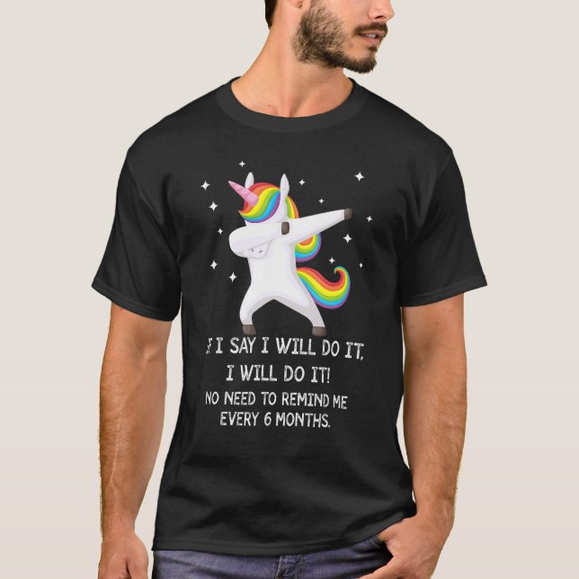 I'll Do It No Need To Remind Me Every 6 Months App T-Shirt (Front)