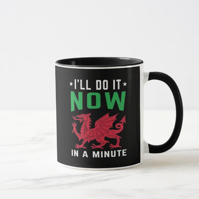 I'll Do It Now In A Minute Funny Welsh Sayings Mug (Right)