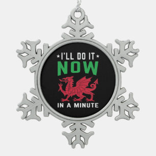 I'll Do It Now In A Minute Funny Welsh Sayings Snowflake Pewter Christmas Ornament