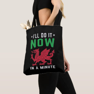 I'll Do It Now In A Minute Funny Welsh Sayings Tote Bag