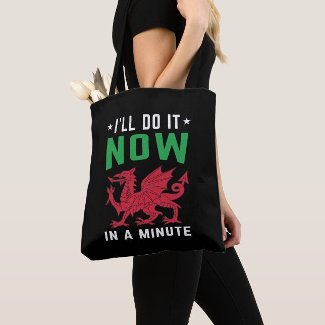 I'll Do It Now In A Minute Funny Welsh Sayings Tote Bag (Close Up)