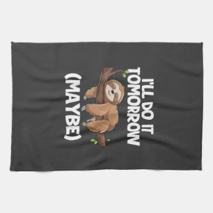 I'll Do It Tomorrow Maybe Sloth T-Shirt Kitchen Towel
