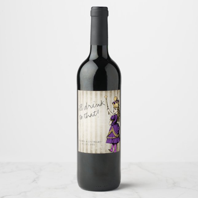 I'll Drink To That Alice in Wonderland Wedding Wine Label (Front)