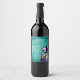 I'll Drink To That Alice in Wonderland Wedding Wine Label