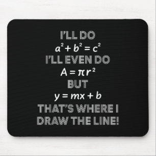 I'll Even Do That's Where I Draw The Line Math Tea Mouse Pad