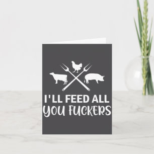 I'll Feed All You Forers Funny Grilling Quote Bbq Card