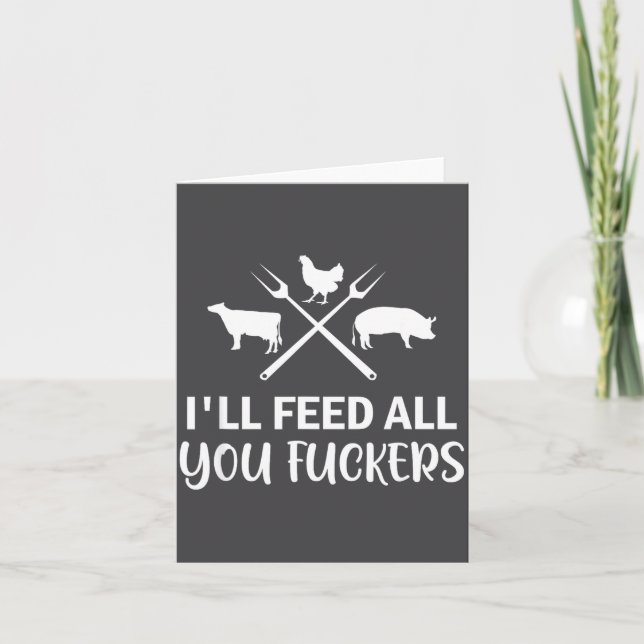I'll Feed All You Forers Funny Grilling Quote Bbq  Card (Front)