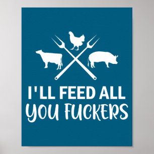 I'll Feed All You Forers Funny Grilling Quote Bbq  Poster