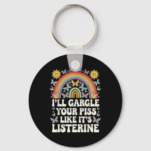 Ill Gargle Your Like Its Listerine Funny Adult Hum Keychain