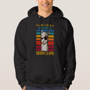I'll Get Over It After Beeing A Drama Llama Hoodie