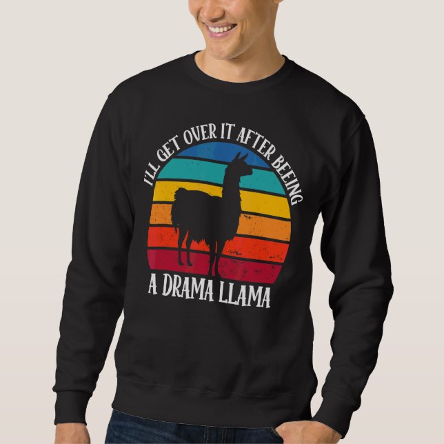 I'll Get Over It After Beeing A Drama Llama Sweatshirt (Front)