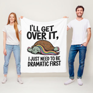 I'LL GET OVER IT – Funny Dramatic Quote Blanket fo