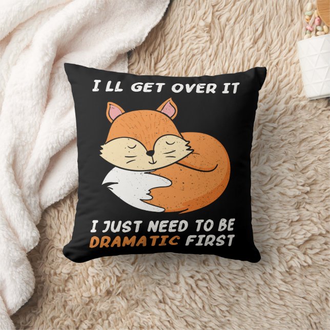 I'll Get Over It I Just Need to Be Dramatic First Throw Pillow (Blanket)