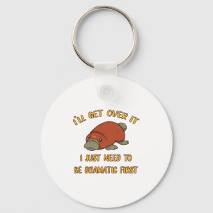 I'll Get Over It Platypus Keychain