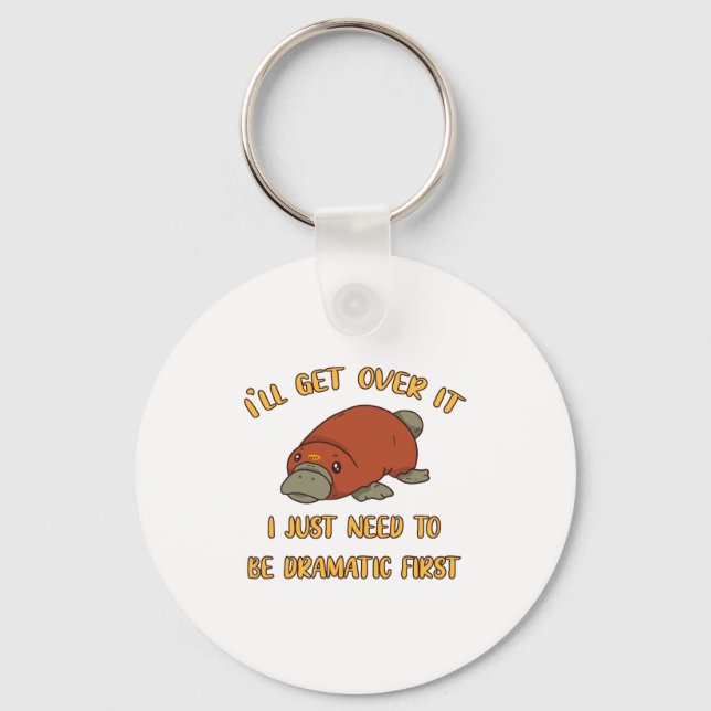 I'll Get Over It Platypus Keychain (Front)