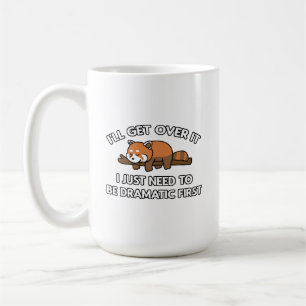 I'll Get Over It Red Panda Coffee Mug