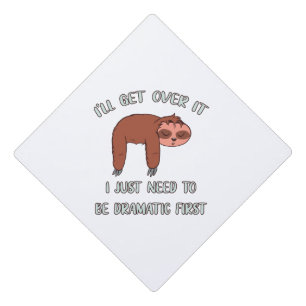 I'll Get Over It Sloth Graduation Cap Topper