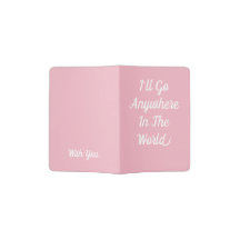 I'll Go Anywhere With You Passport Holder