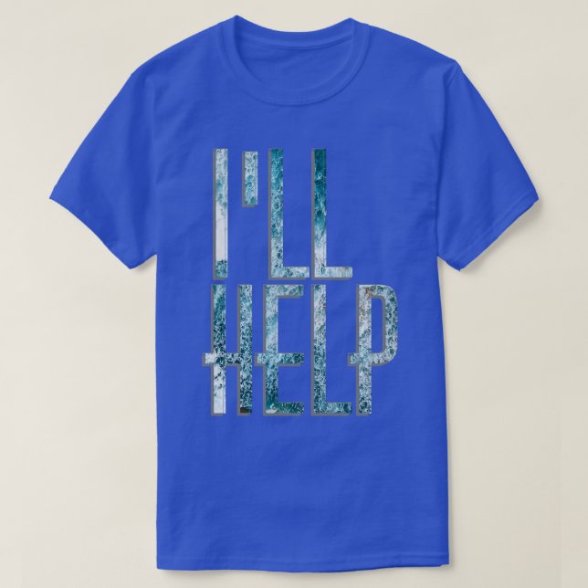 Ill Help T-Shirt (Design Front)