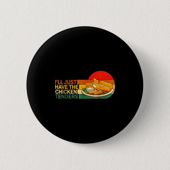 I'll Just Have The Chicken Tenders - Funny Chicken 2 Inch Round Button (Front)