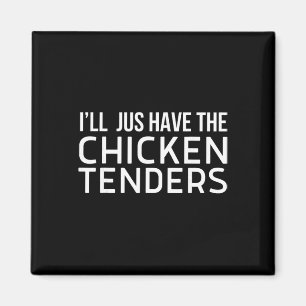 I'll Just Have The Chicken Tenders Funny Chicken L Magnet