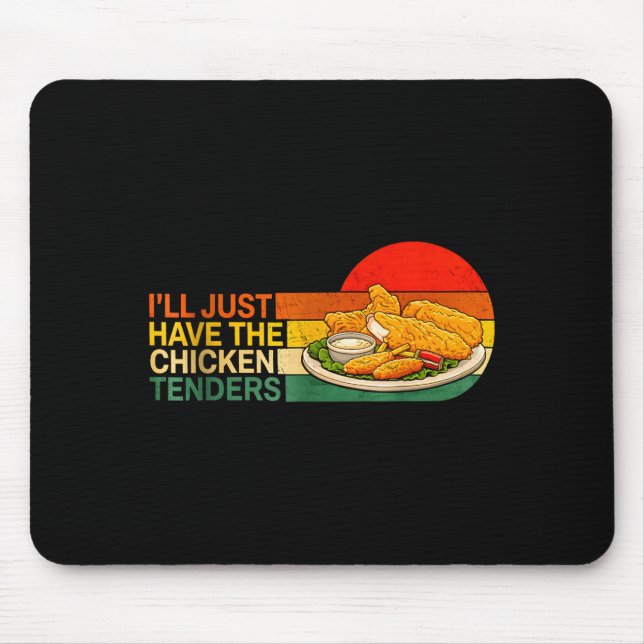 I'll Just Have The Chicken Tenders - Funny Chicken Mouse Pad (Front)