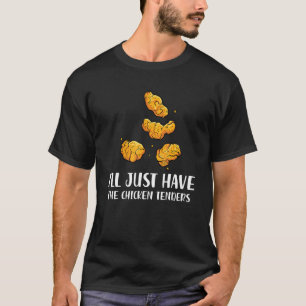 I'll Just Have The Chicken Tenders, Funny joke For T-Shirt