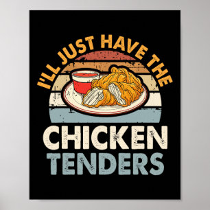 I'll Just Have The Chicken Tenders Funny Poster