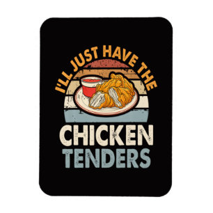 I'll Just Have The Chicken Tenders Magnet