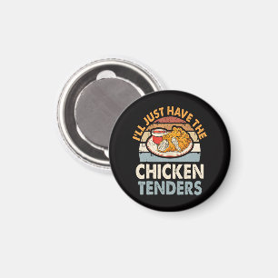 I'll Just Have The Chicken Tenders Magnet