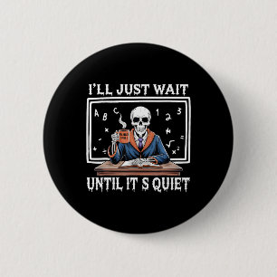 I'll Just Wait Until It's Quiet Born Halloween Cof 2 Inch Round Button