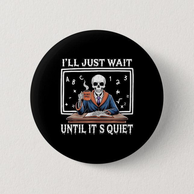 I'll Just Wait Until It's Quiet Born Halloween Cof 2 Inch Round Button (Front)
